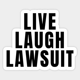 Live Laugh Lawsuit Sticker